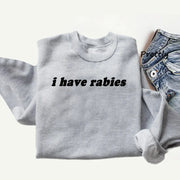 I Have Rabies Sweatshirt Antisocial Sweater Jumper