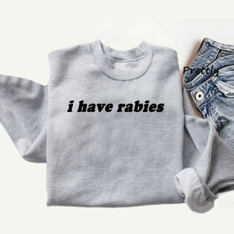 I Have Rabies Sweatshirt Antisocial Sweater Jumper