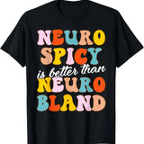 Neuro Spicy Is Better Than Bland ADHD Autism T-Shirt