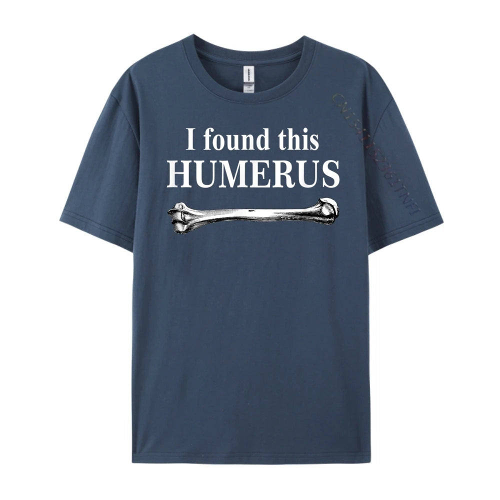 I Found This Humerus T-Shirt Bones Anatomy Men's Tees