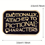 "Emotional Attachment To Fictional Characters" Enamel Pin Badge