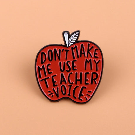 'Don't Make Me Use My Teacher Voice' Apple Enamel Pin Brooches Badge Lapel Pin