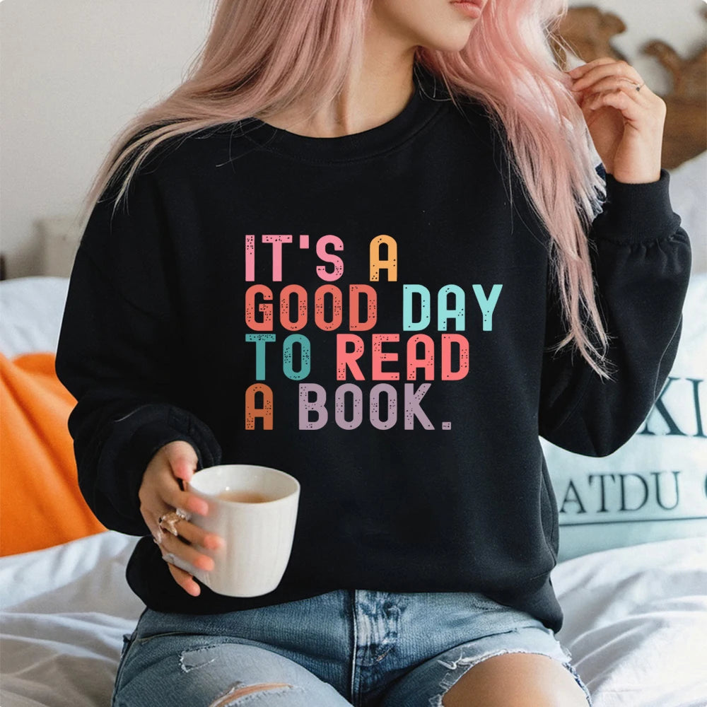 It’s A Good Day To Read A Book Sweatshirt Book Lover Teacher Bookish Sweater