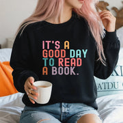 It’s A Good Day To Read A Book Sweatshirt Book Lover Teacher Bookish Sweater