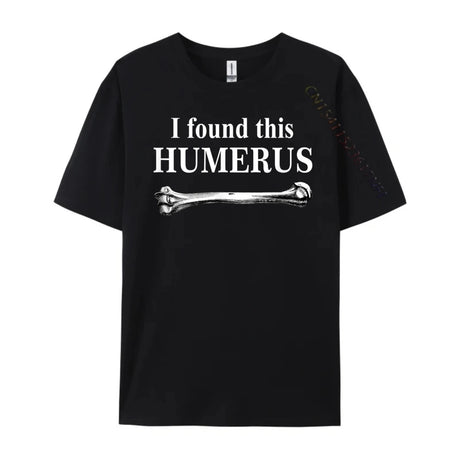 I Found This Humerus T-Shirt Bones Anatomy Men's Tees