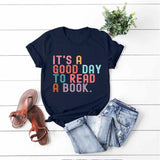 It’s A Good Day To Read A Book T-Shirt Book Lover Teacher Bookish Tops