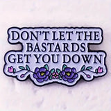 Don't Let The Bastards Get You Down Enamel Badge Handmaids Tale Literary Reference
