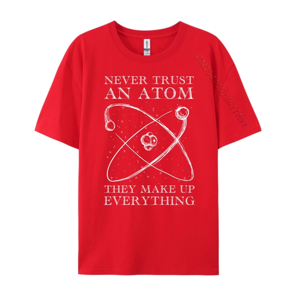 Never Trust An Atom They Make Up Everything Men's T-Shirts
