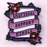 "EMOTIONAL SUPPORT KINDLE" Enamel Pin Badge