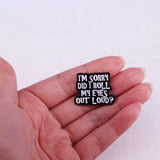 I'm Sorry Did I Roll my Eyes Out Loud Enamel Pins Funny Badge