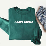 I Have Rabies Sweatshirt Antisocial Sweater Jumper