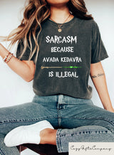Sarcasm Because Avada Kedavra Is Illegal T-Shirt 100% Cotton Book Lovers Tees