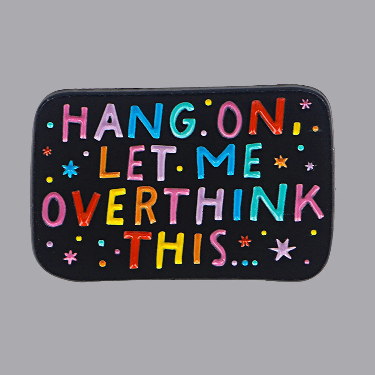 Hang On Let Me Overthink This Rainbow Enamel Pin