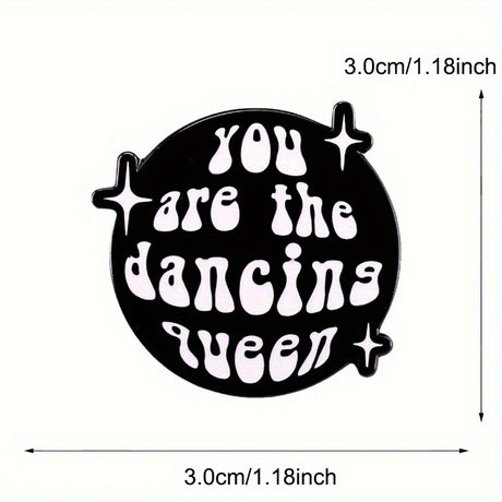 "You Are The Dancing Queen" Enamel Pin Badge