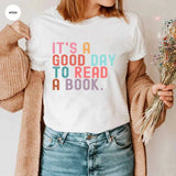 It’s A Good Day To Read A Book T-Shirt Book Lover Teacher Bookish Tops