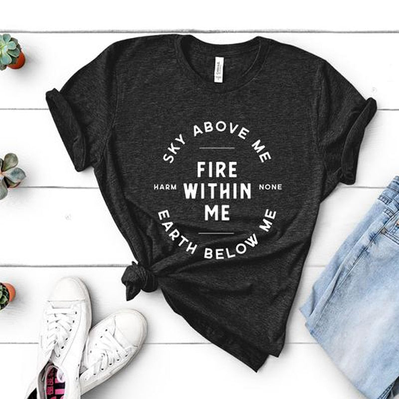Sky Above Me Earth Below Me Fire Within Me Harm None T-shirt