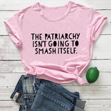 The Patriarchy Isn't Going to Smash Itself T-Shirt