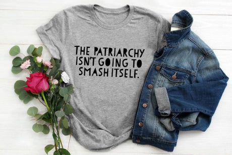 The Patriarchy Isn't Going to Smash Itself T-Shirt