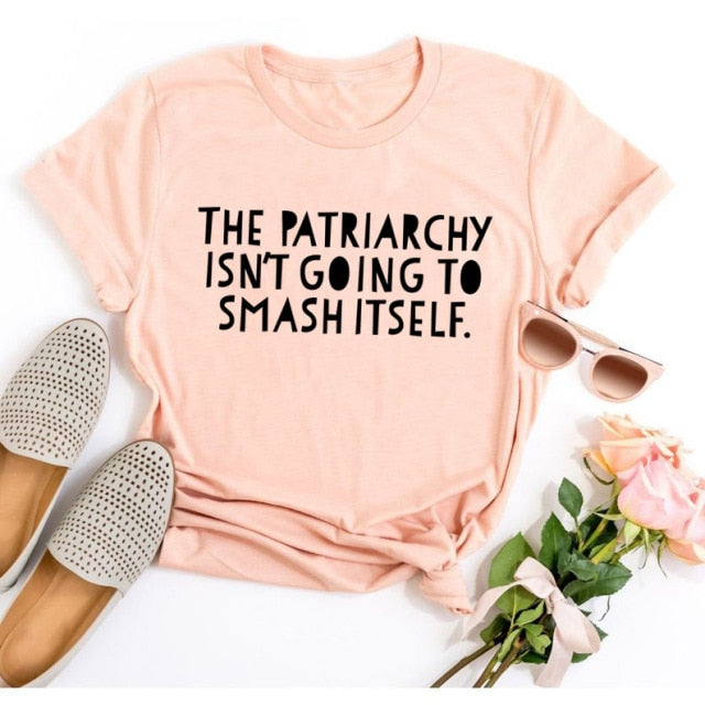The Patriarchy Isn't Going to Smash Itself T-Shirt