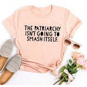 The Patriarchy Isn't Going to Smash Itself T-Shirt