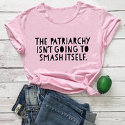 The Patriarchy Isn't Going to Smash Itself T-Shirt
