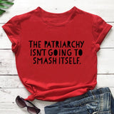 The Patriarchy Isn't Going to Smash Itself T-Shirt