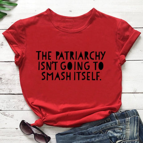 The Patriarchy Isn't Going to Smash Itself T-Shirt