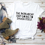The Patriarchy Isn't Going to Smash Itself T-Shirt