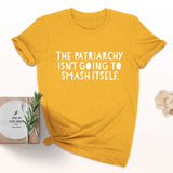 The Patriarchy Isn't Going to Smash Itself T-Shirt