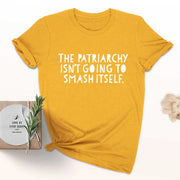 The Patriarchy Isn't Going to Smash Itself T-Shirt