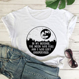 In My Defense The Moon Was Full T-shirt