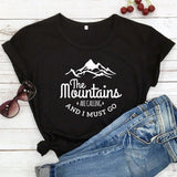 The Mountains Are Calling And I Must Go T-shirt