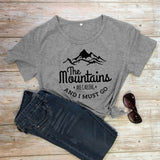 The Mountains Are Calling And I Must Go T-shirt