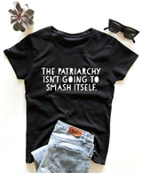 The Patriarchy Isn't Going to Smash Itself T-Shirt