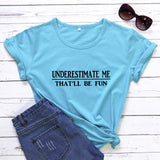 Underestimate Me That'll Be Fun T-shirt