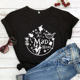 We're All Mad Here T-shirt