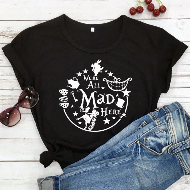 We're All Mad Here T-shirt