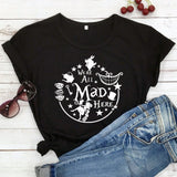 We're All Mad Here T-shirt