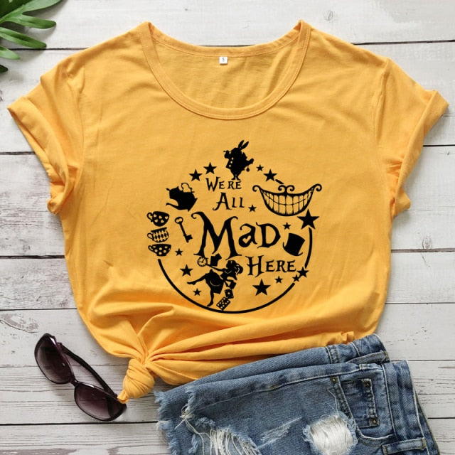 We're All Mad Here T-shirt