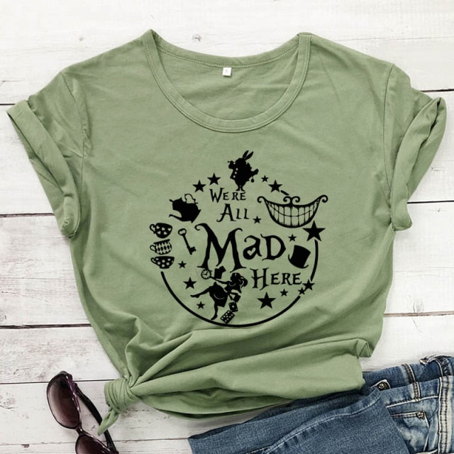 We're All Mad Here T-shirt
