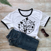 We're All Mad Here T-shirt