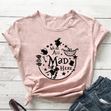 We're All Mad Here T-shirt