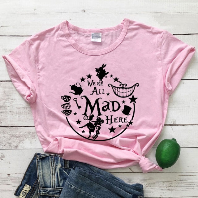 We're All Mad Here T-shirt