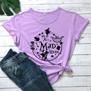 We're All Mad Here T-shirt