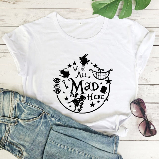 We're All Mad Here T-shirt
