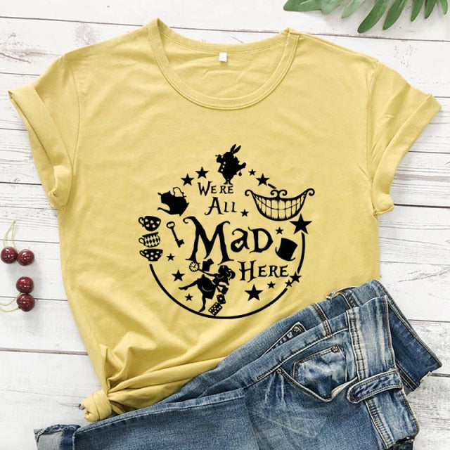 We're All Mad Here T-shirt