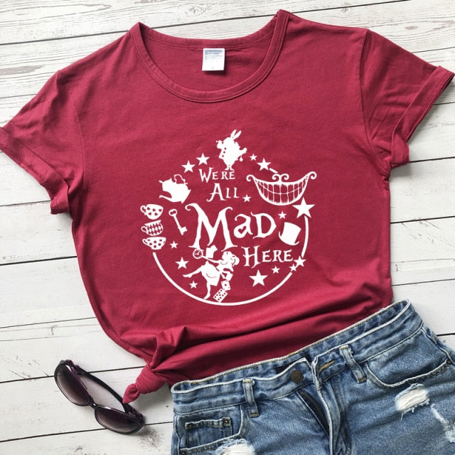 We're All Mad Here T-shirt