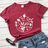 We're All Mad Here T-shirt