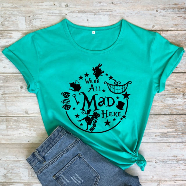 We're All Mad Here T-shirt