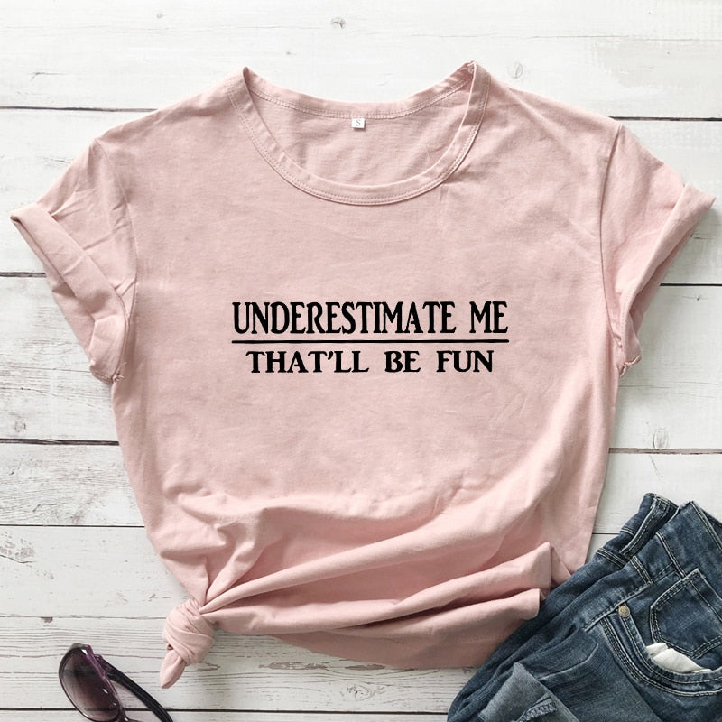 Underestimate Me That'll Be Fun T-shirt